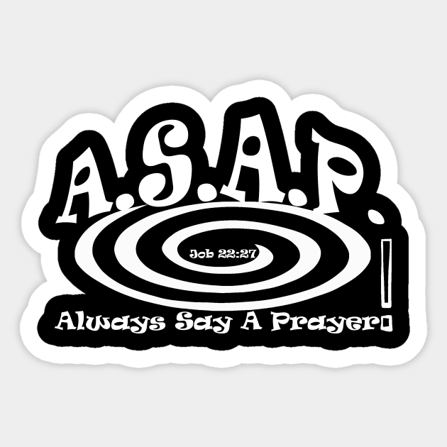 A.S.A.P. (Always Say A Prayer) T-Shirt | R.H.A.W Ministries Sticker by JustToranado